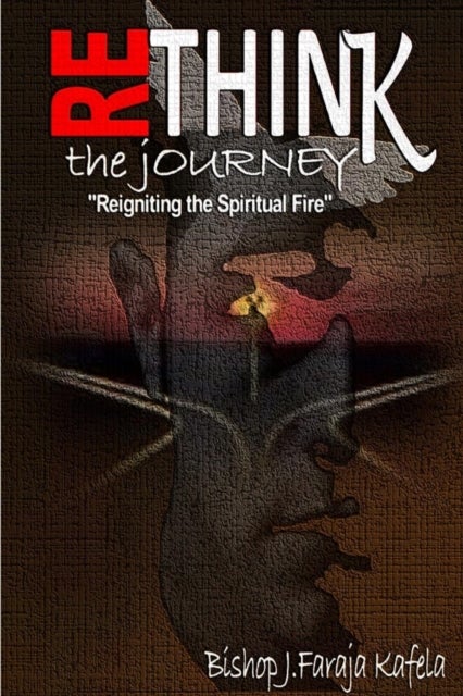 Rethink the Journey - Reigniting the Spiritual Fire