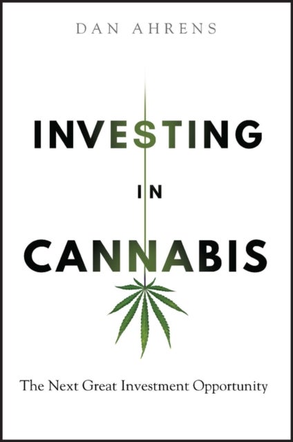 Investing in Cannabis – The Next Great Investment Opportunity - The Next Great Investment Opportunity