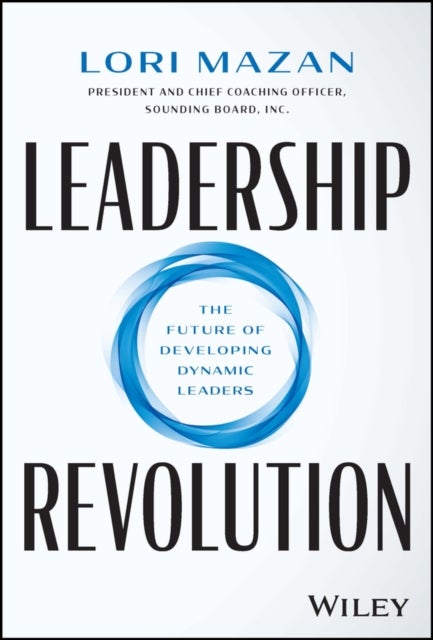 Leadership Revolution – The Future of Developing Dynamic Leaders - The Future of Developing Dynamic Leaders