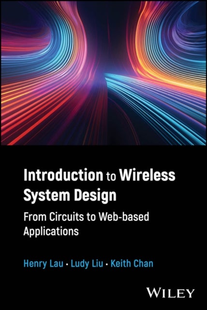 Introduction to Wireless System Design: From Circu its to Web–based Applications - From Circuits to Web-based Applications