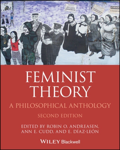 Feminist Theory – A Philosophical Anthology, 2nd Edition - A Philosophical Anthology
