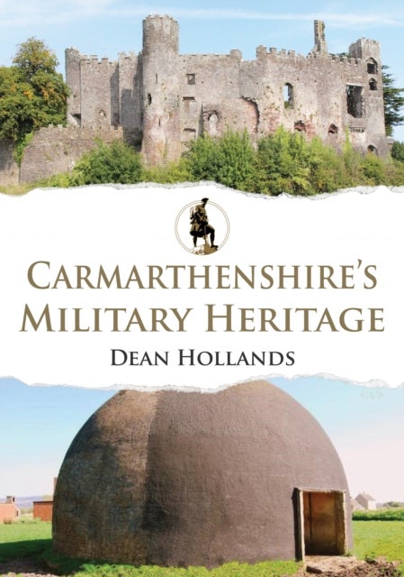 Carmarthenshire''s Military Heritage