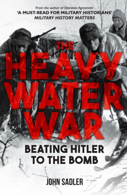 Heavy Water War - Beating Hitler to the Bomb