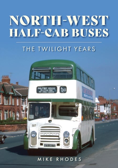 North-West Half-cab Buses - The Twilight Years