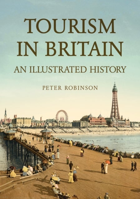 Tourism in Britain - An Illustrated History