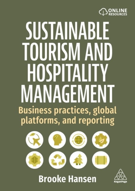 Sustainable Tourism and Hospitality Management - Business Practices, Global Platforms, and Reporting
