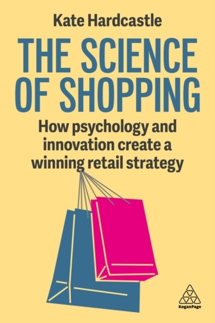 The Science of Shopping - How Psychology and Innovation Create a Winning Retail Strategy