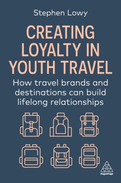 Creating Loyalty in Youth Travel - How Travel Brands and Destinations Can Build Lifelong Relationships