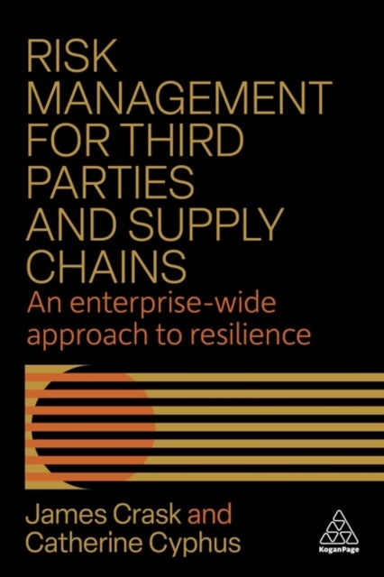 Risk Management for Third Parties and Supply Chains - An Enterprise-wide Approach to Resilience
