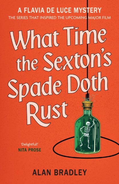 What Time the Sexton's Spade Doth Rust - The eleventh novel in the gripping Flavia series - now a major Sky Original film!