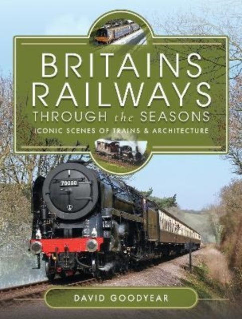 Britain''s Railways Through the Seasons