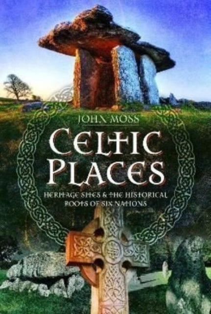 Celtic Places - Heritage Sites and the Historical Roots of Six Nations