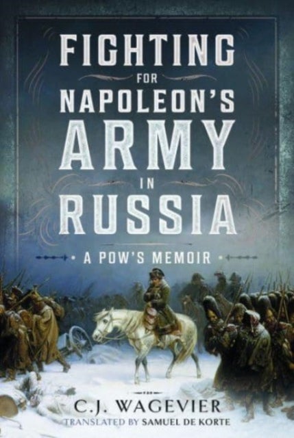 Fighting for Napoleon's Army in Russia - A POW's Memoir