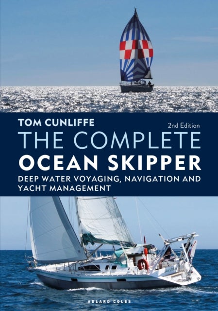 The Complete Ocean Skipper - Deep Water Voyaging, Navigation and Yacht Management