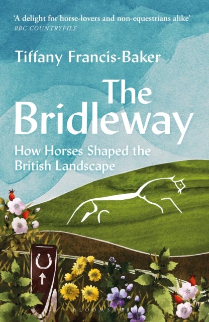 Bridleway - How Horses Shaped the British Landscape – WINNER OF THE ELWYN HARTLEY-EDWARDS AWARD