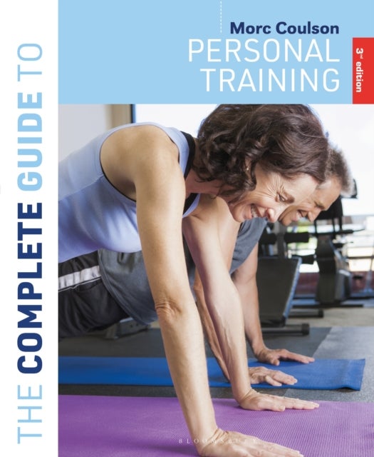 The Complete Guide to Personal Training: 3rd Edition - 3rd edition