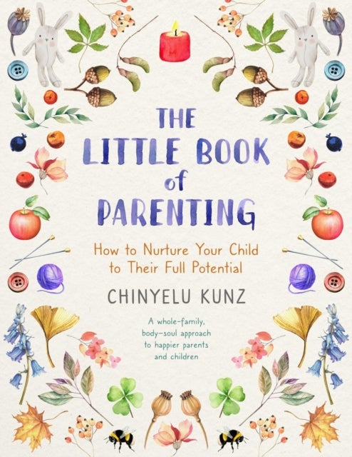 The Little Book of Parenting - How to Nurture Your Child to Their Full Potential