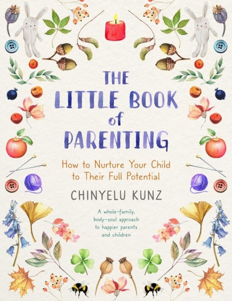 The Little Book of Parenting - How to Nurture Your Child to Their Full Potential