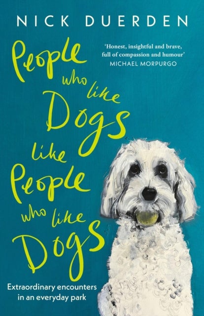 People Who Like Dogs Like People Who Like Dogs - Extraordinary encounters in an ordinary park
