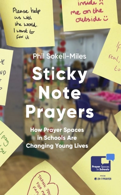 Sticky Note Prayers - How Prayer Spaces in Schools are Changing Young Lives