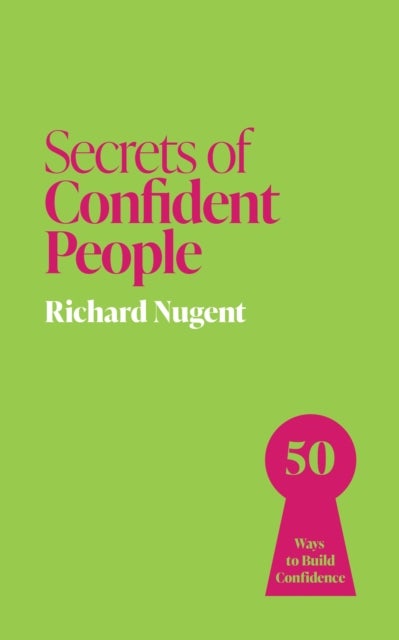 Secrets of Confident People - 50 Ways to Build Confidence
