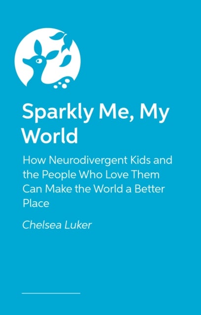 Sparkly Me, My World - Stories of growing up neurodivergent and making a world that fits you