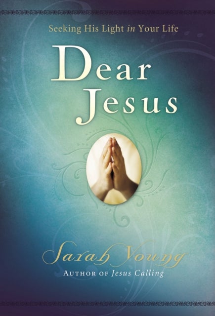 Dear Jesus, Padded Hardcover, with Scripture references - Seeking His Light in Your Life (A 120-Day Devotional)