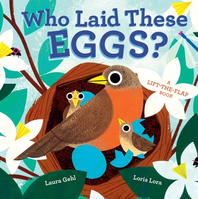 Who Laid These Eggs? - A Lift-the-Flap Book