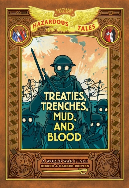 Treaties, Trenches, Mud, and Blood: Bigger & Badder Edition (Nathan Hale's Hazardous Tales #4) - A World War I Tale