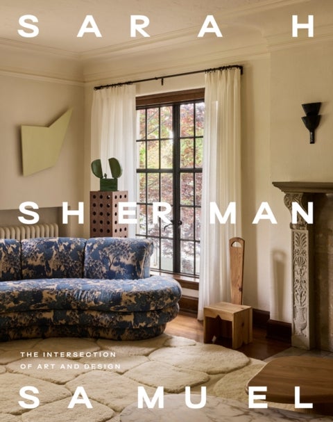 Sarah Sherman Samuel - The Intersection of Art and Design