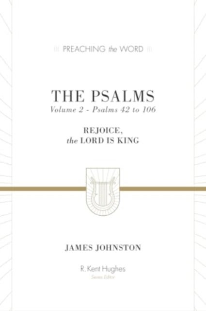 The Psalms – Rejoice, the Lord Is King (Volume 2, Psalms 42 to 106)