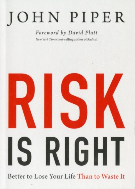 Risk Is Right - Better to Lose Your Life Than to Waste It