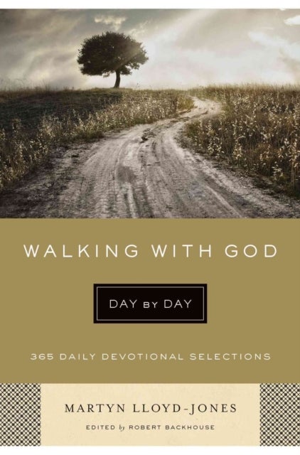Walking with God Day by Day – 365 Daily Devotional Selections - 365 Daily Devotional Selections