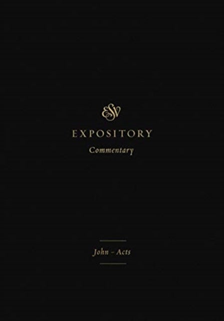ESV Expository Commentary – John–Acts (Volume 9)