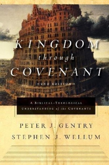 Kingdom through Covenant – A Biblical–Theological Understanding of the Covenants (Second Edition) - A Biblical-Theological Understanding of the Covenants (Second Edition)