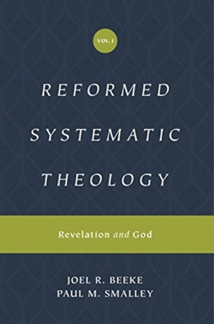 Reformed Systematic Theology, Volume 1 – Revelation and God - Revelation and God