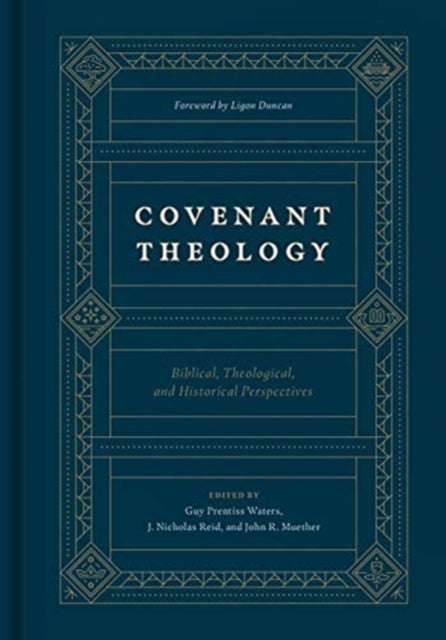 Covenant Theology – Biblical, Theological, and Historical Perspectives