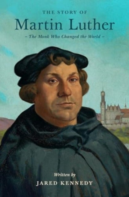 The Story of Martin Luther – The Monk Who Changed the World