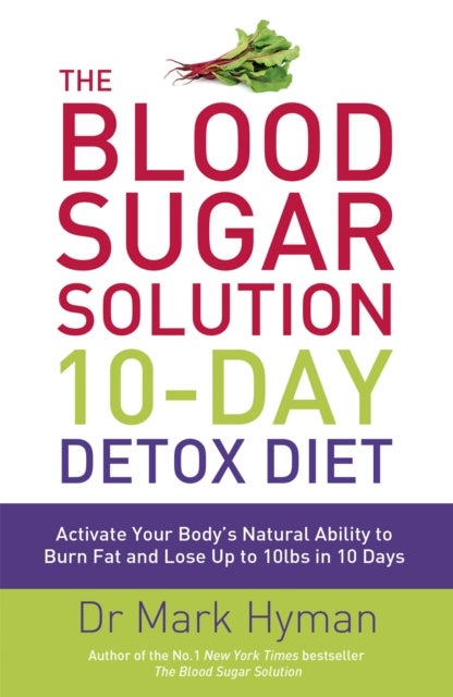 Blood Sugar Solution 10-Day Detox Diet - Activate Your Body's Natural Ability to Burn fat and Lose Up to 10lbs in 10 Days
