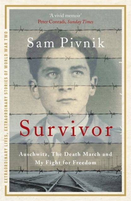 Survivor: Auschwitz, the Death March and my fight for freedom - One man's incredible true story of surviving Auschwitz, escaping the Death March and fighting for his freedom