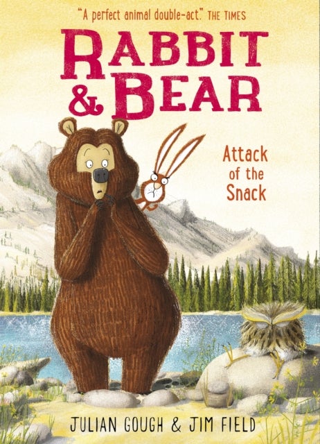 Rabbit and Bear: Attack of the Snack - Book 3: The hilarious modern classic and next step from picture books