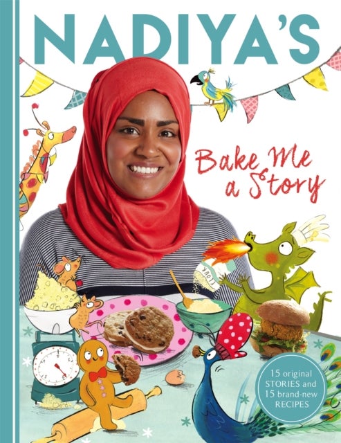 Nadiya's Bake Me a Story - Fifteen stories and recipes for children