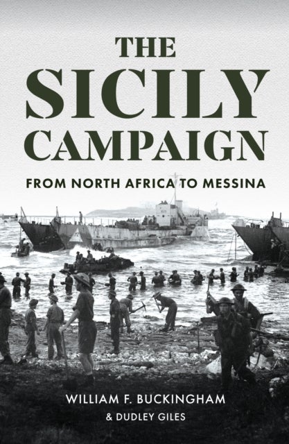 The Sicily Campaign - From North Africa to Messina