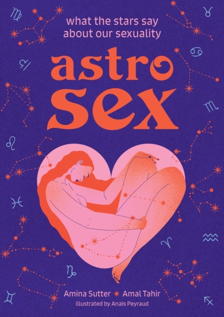 Astrosex - What the Stars Say About Our Sexuality
