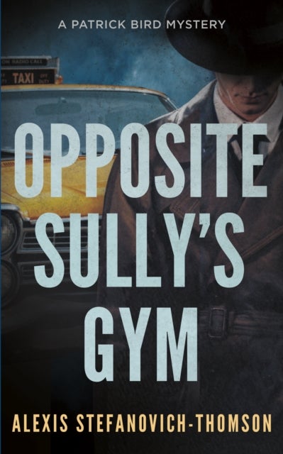 Opposite Sully's Gym - A Patrick Bird Mystery