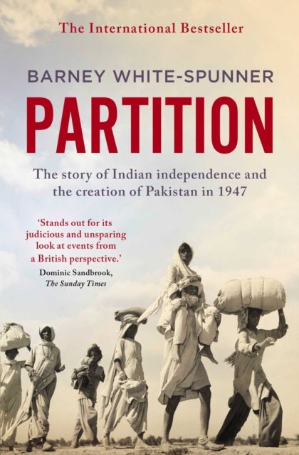 Partition - The story of Indian independence and the creation of Pakistan in 1947