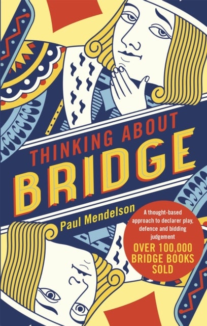 Thinking About Bridge - A thought-based approach to declarer play, defence and bidding judgement