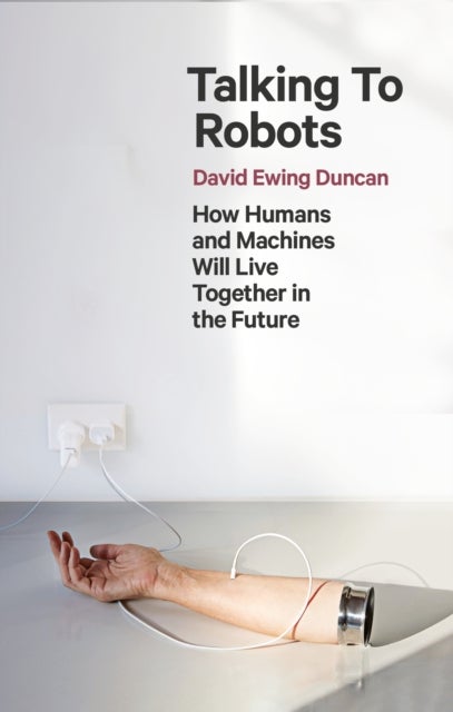 Talking to Robots - How Humans and Machines Will Live Together in the Future