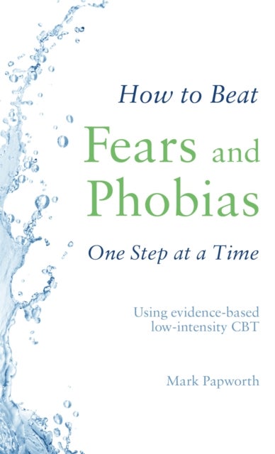 How to Beat Fears and Phobias One Step at a Time