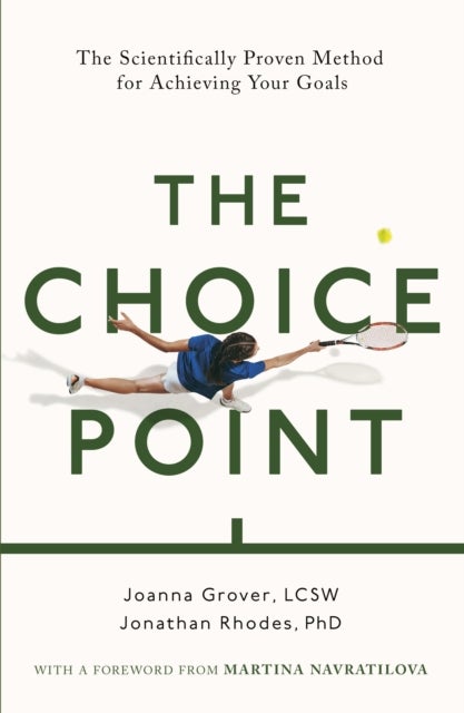 The Choice Point - The Scientifically Proven Method for Achieving Your Goals